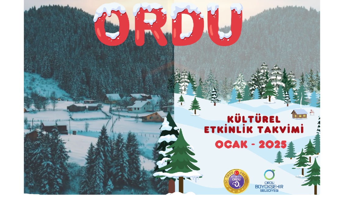 ORDU VALİLİĞİ VE ORDU BÜYÜKŞEHİR BELEDİYESİ'NİN OCAK 2025 KÜLTÜREL ETKİNLİK TAKVİMİ